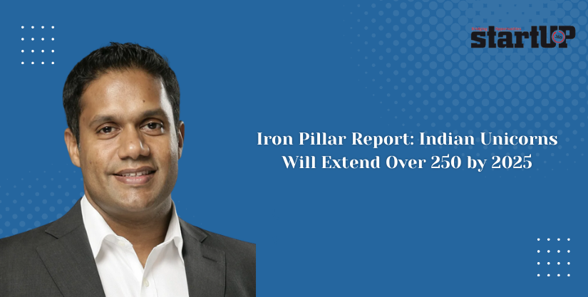 Iron Pillar Report Indian Unicorns Will Extend Over 250 by 2025