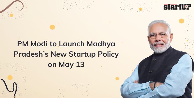 PM Modi to Launch Madhya Pradesh’s New Startup Policy on May 13