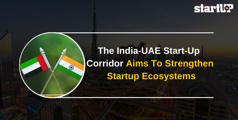 The India-UAE Start-Up Corridor Aims To Strengthen Startup Ecosystems