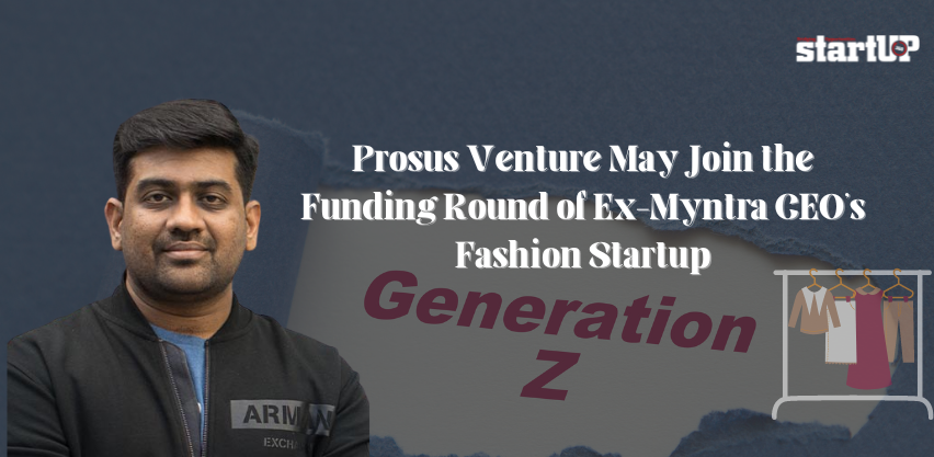 Prosus Venture May Join the Funding Round of Ex-Myntra CEO’s Startup