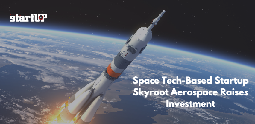 Space Tech-Based Startup Skyroot Aerospace Raises Investment