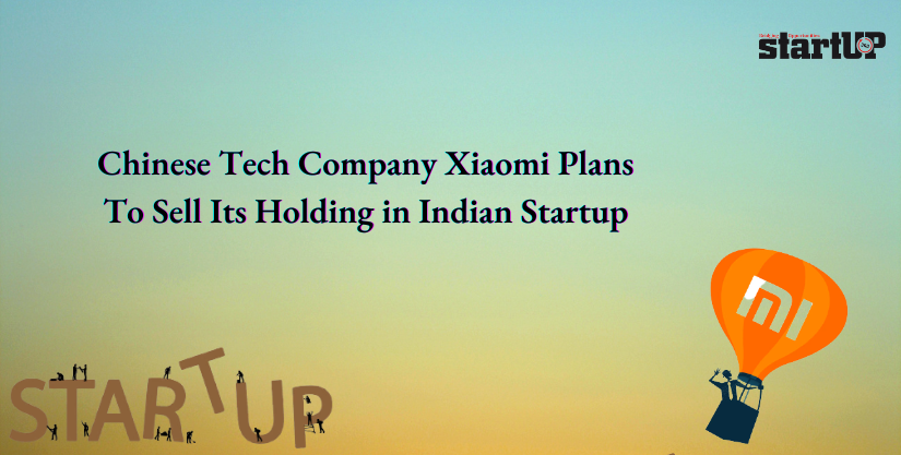 Chinese Tech Company Xiaomi Plans To Sell Its Holding in an Indian Startup