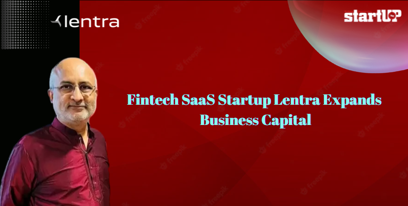 Fintech SaaS Startup Lentra Expands Its Business Capital