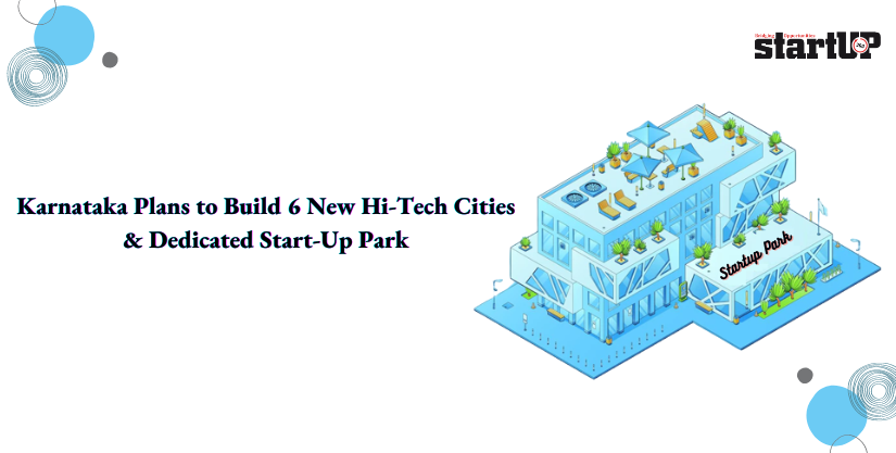 Karnataka Plans to Build 6 New Hi-Tech Cities & Dedicated Start-Up Park