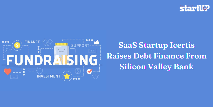 SaaS Startup Icertis Raises Debt Finance From Silicon Valley Bank
