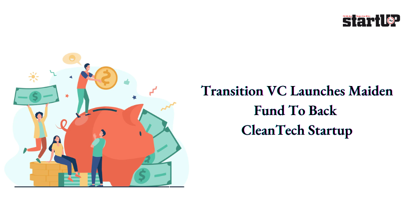 Transition VC Launches Maiden Fund To Back CleanTech Startup