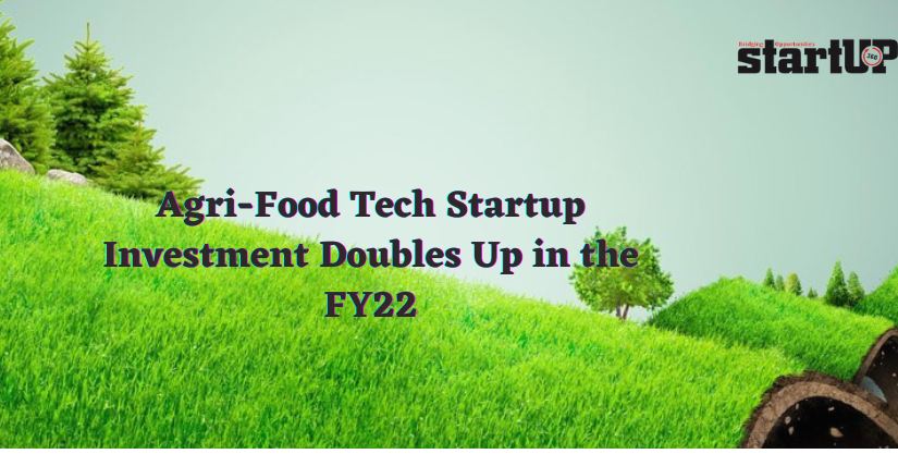 Agri-Food Tech Startup Investment Doubles Up in the FY22