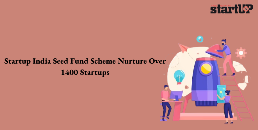 Startup India Seed Fund Scheme Nurture Over 1400 Startups