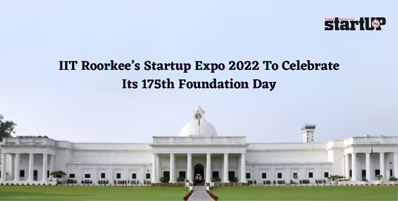 IIT Roorkee’s Startup Expo 2022 To Celebrate Its Foundation Day