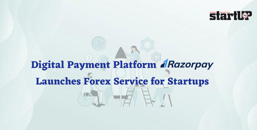 Digital Payment Platform Razorpay Launches Forex Service for Startups