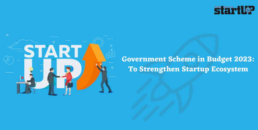 Government Scheme in Budget 2023 To Strengthen Startup Ecosystem