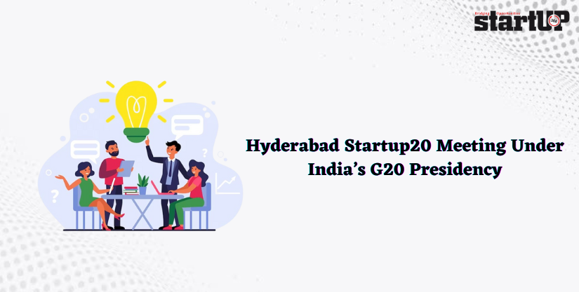 Hyderabad Startup20 Meeting Under India’s G20 Presidency