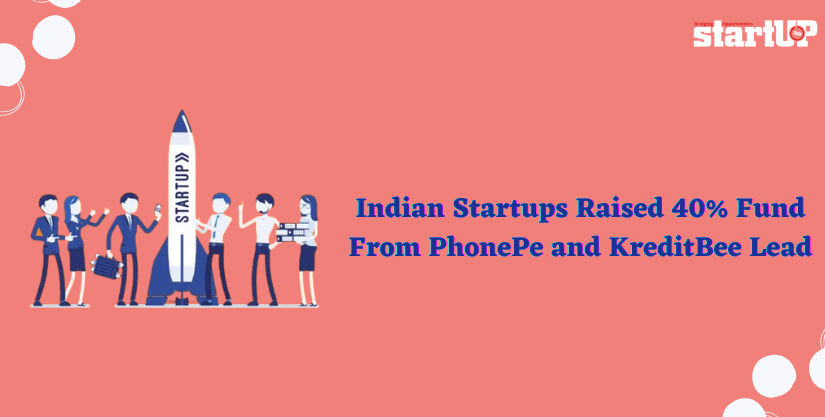 Indian Startups Raised 40% Fund From PhonePe and KreditBee Lead