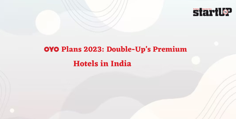 OYO Plans 2023 Double-Up’s Premium Hotels in India