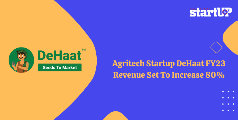 Agritech Startup DeHaat FY23 Revenue Set To Increase 80%