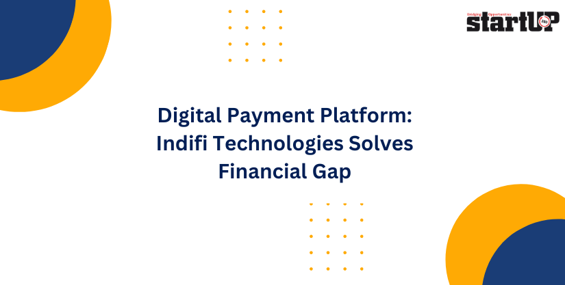 Digital Payment Platform: Indifi Technologies Solves Financial Gap