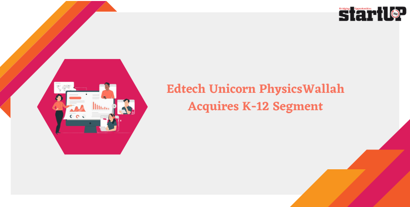 Edtech Unicorn PhysicsWallah Acquires K-12 Segment