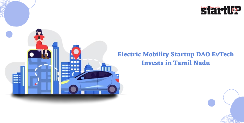Electric Mobility Startup DAO EvTech Invests in Tamil Nadu