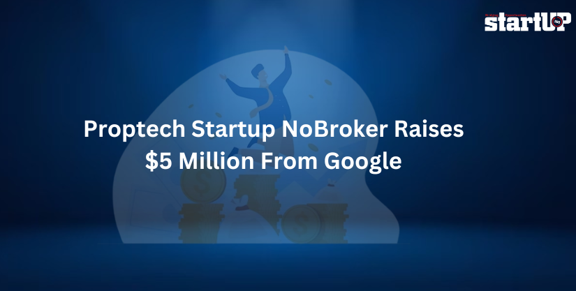 Proptech Startup NoBroker Raises $5 Million From Google