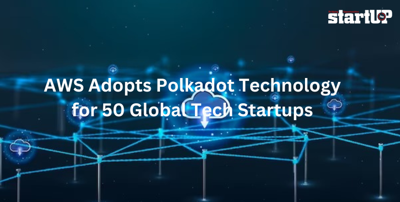 AWS Adopts Polkadot Technology for 50 Global Tech Startups