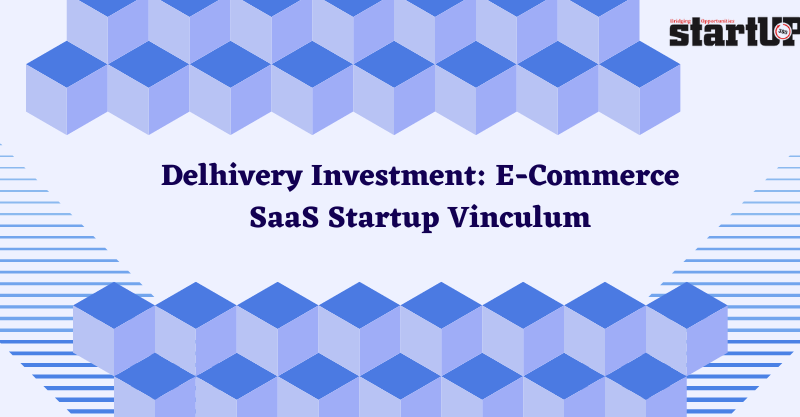 Delhivery Investment E-Commerce SaaS Startup Vinculum