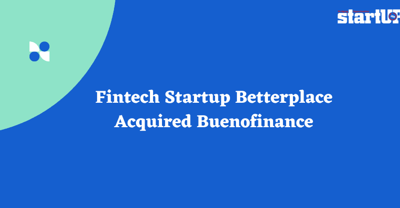 Fintech Startup Betterplace Acquired Buenofinance