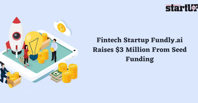 Fintech Startup Fundly.ai Raises $3 Million From Seed Funding