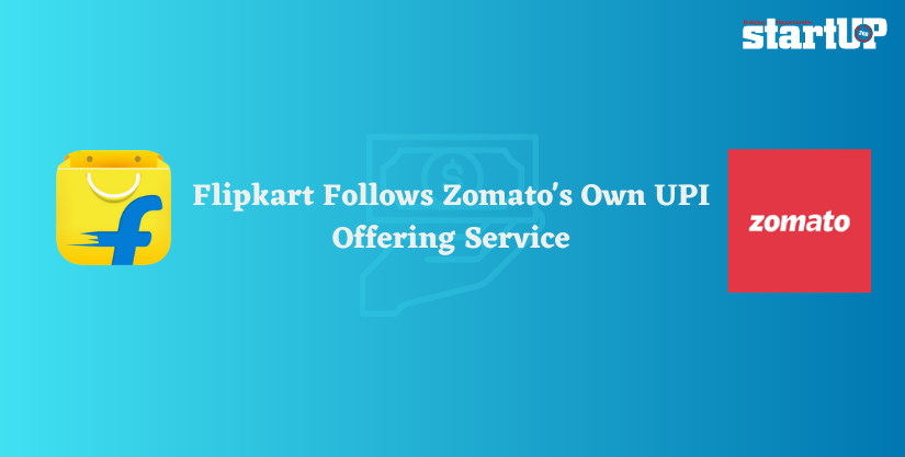 Flipkart Follows Zomato’s Own UPI Offering Service