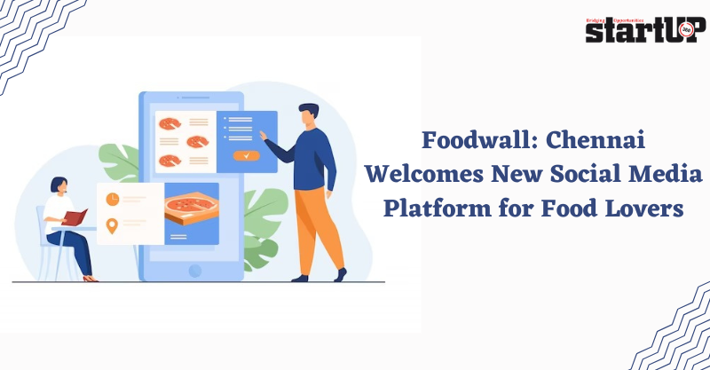 Foodwall Chennai Welcomes New Social Media Platform for Food Lovers