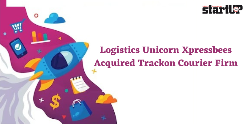 Logistics Unicorn Xpressbees Acquired Trackon Courier Firm