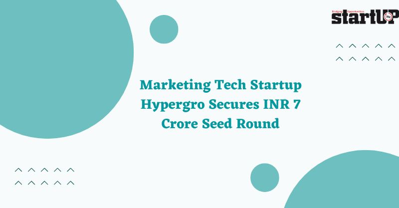 Marketing Tech Startup Hypergro Secures INR 7 crore Seed Round