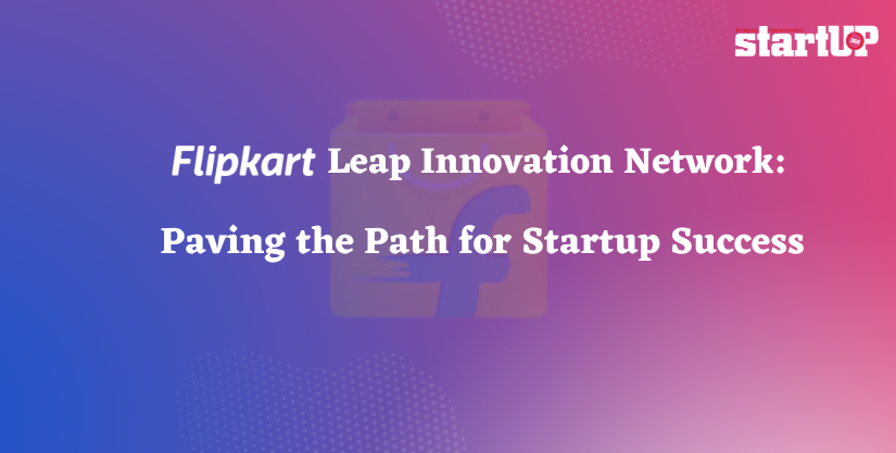 Flipkart Leap Innovation Network: Paving the Path for Startup Success
