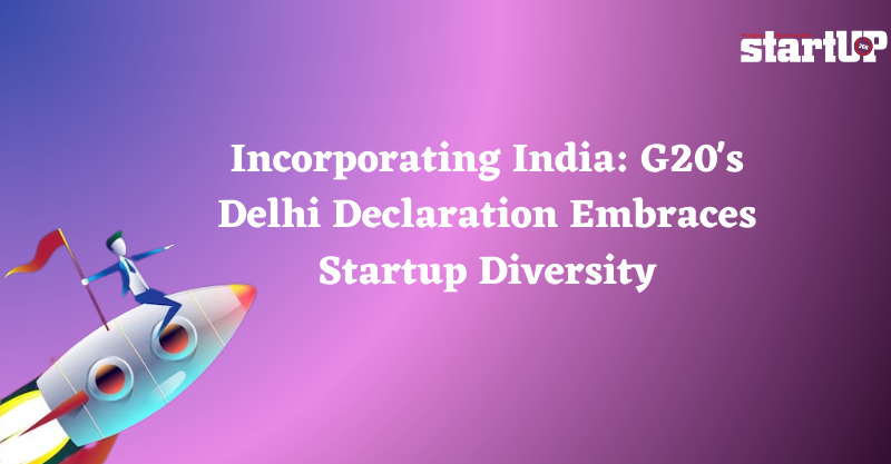 Incorporating India G20's Delhi Declaration Embraces Startup Diversity