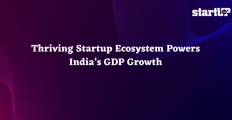 Thriving Startup Ecosystem Powers India’s GDP Growth