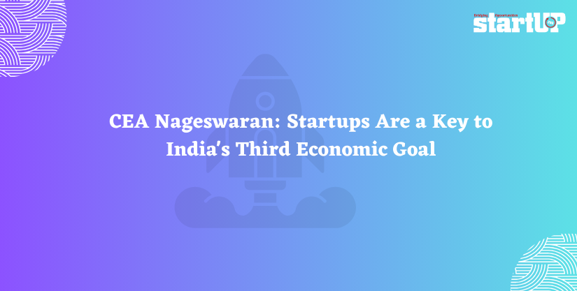 CEA Nageswaran: Startups Are a Key to India’s Third Economic Goal