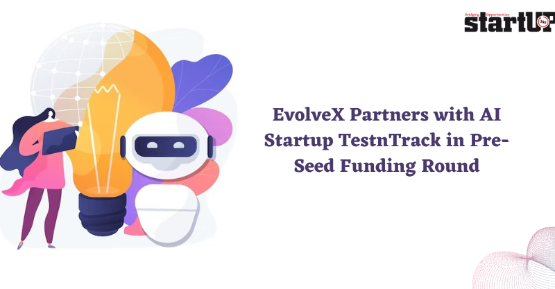 EvolveX Partners with AI Startup TestnTrack in Pre-Seed Funding Round