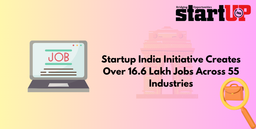 Startup India Initiative Creates Over 16.6 Lakh Jobs Across 55 Industries