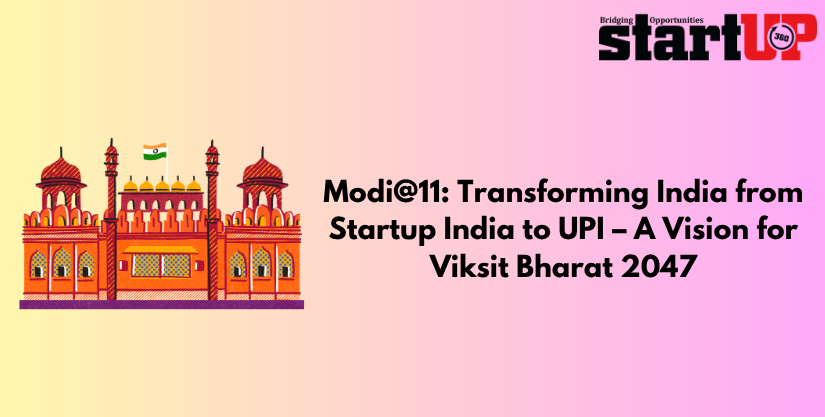 Modi@11: Transforming India from Startup India to UPI – A Vision for Viksit Bharat 2047