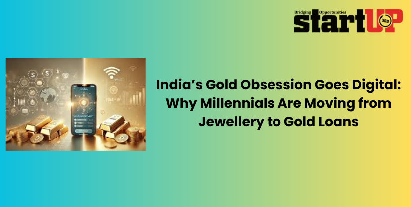 India’s Gold Obsession Goes Digital Why Millennials Are Moving from Jewellery to Gold Loans