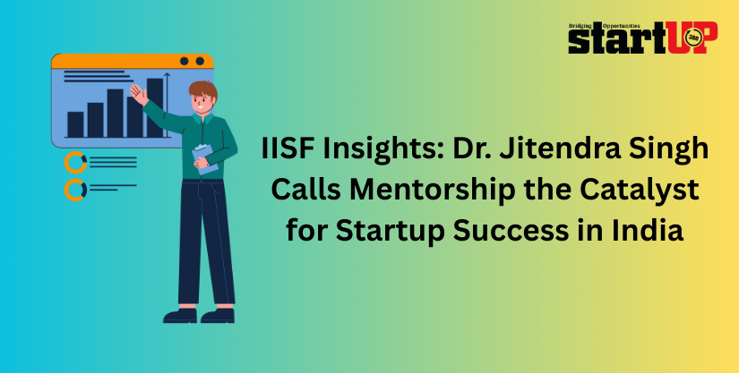 IISF Insights: Dr. Jitendra Singh Calls Mentorship the Catalyst for Startup Success in India IISF Insights: Dr. Jitendra Singh Calls Mentorship the Catalyst for Startup Success in India